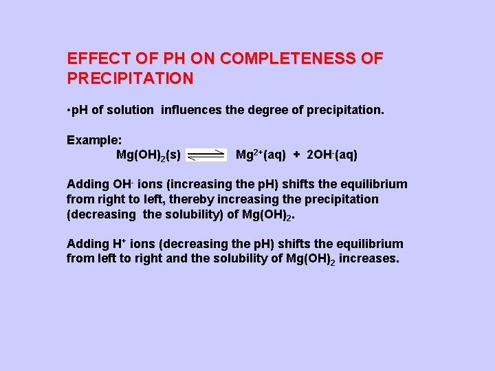 EFFECT OF PH ON COMPLETENESS OF PRECIPITATION • p. H of solution influences the
