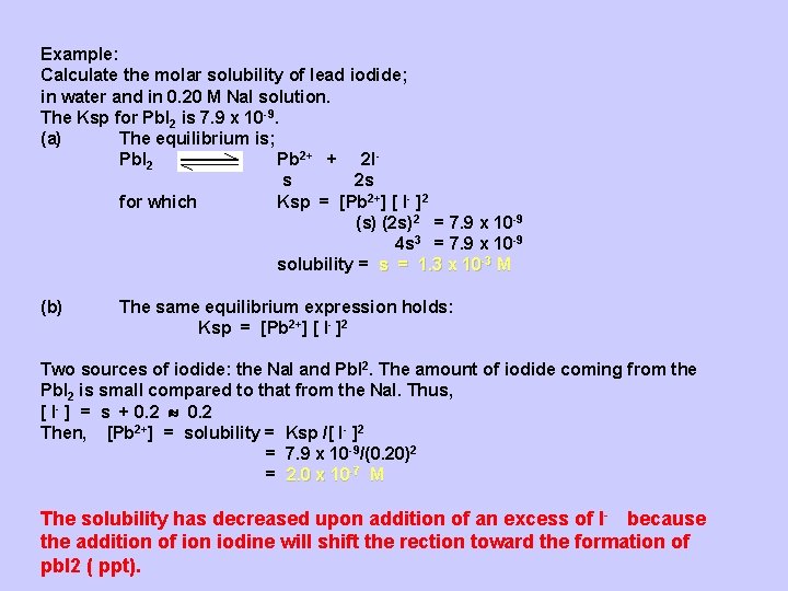 Example: Calculate the molar solubility of lead iodide; in water and in 0. 20