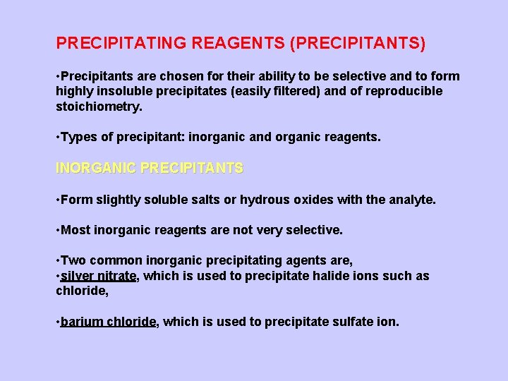 PRECIPITATING REAGENTS (PRECIPITANTS) • Precipitants are chosen for their ability to be selective and