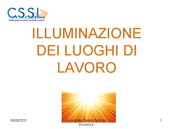 ILLUMINAZIONE DEI LUOGHI DI LAVORO 08/09/2021 A cura del Tavolo Tecnico Sicurezza 1 