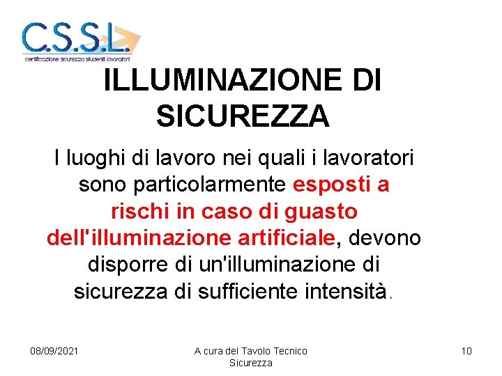ILLUMINAZIONE DI SICUREZZA I luoghi di lavoro nei quali i lavoratori sono particolarmente esposti
