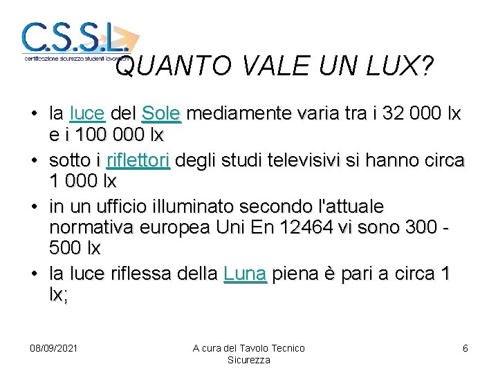 QUANTO VALE UN LUX? • la luce del Sole mediamente varia tra i 32