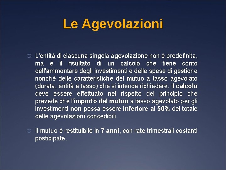 Le Agevolazioni Ü L'entità di ciascuna singola agevolazione non è predefinita, ma è il