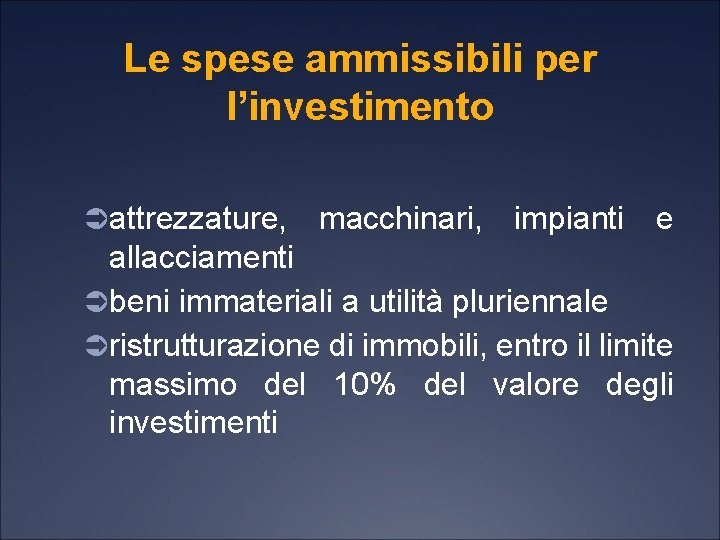 Le spese ammissibili per l’investimento Üattrezzature, macchinari, impianti e allacciamenti Übeni immateriali a utilità