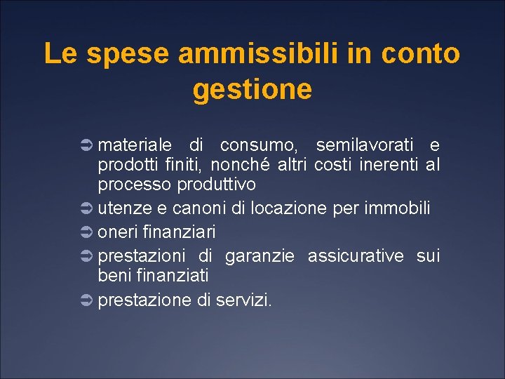 Le spese ammissibili in conto gestione Ü materiale di consumo, semilavorati e prodotti finiti,