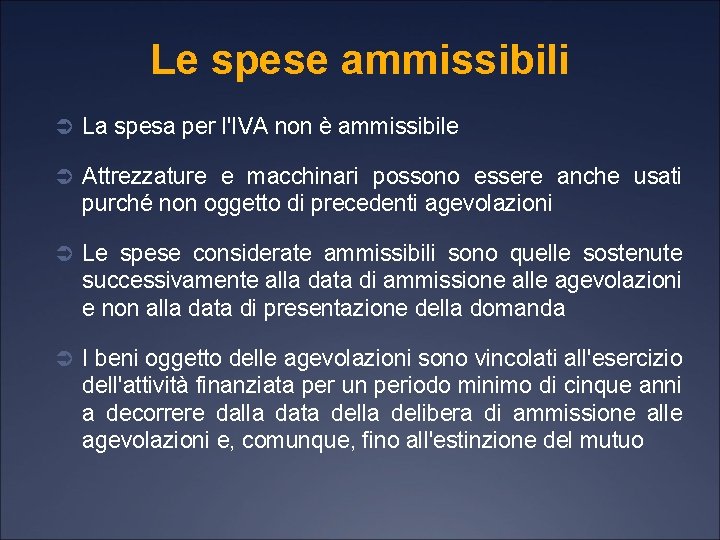 Le spese ammissibili Ü La spesa per l'IVA non è ammissibile Ü Attrezzature e