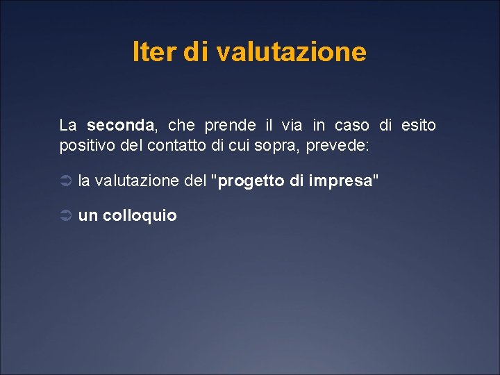 Iter di valutazione La seconda, che prende il via in caso di esito positivo