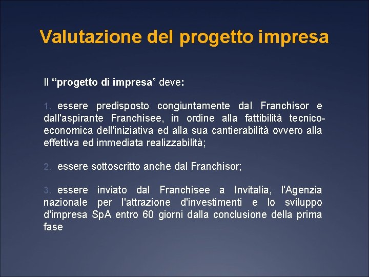 Valutazione del progetto impresa Il “progetto di impresa” deve: 1. essere predisposto congiuntamente dal