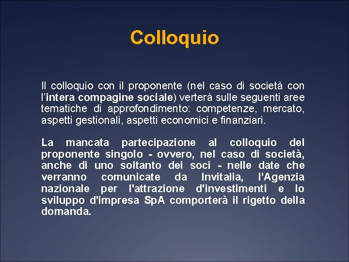 Colloquio Il colloquio con il proponente (nel caso di società con l’intera compagine sociale)