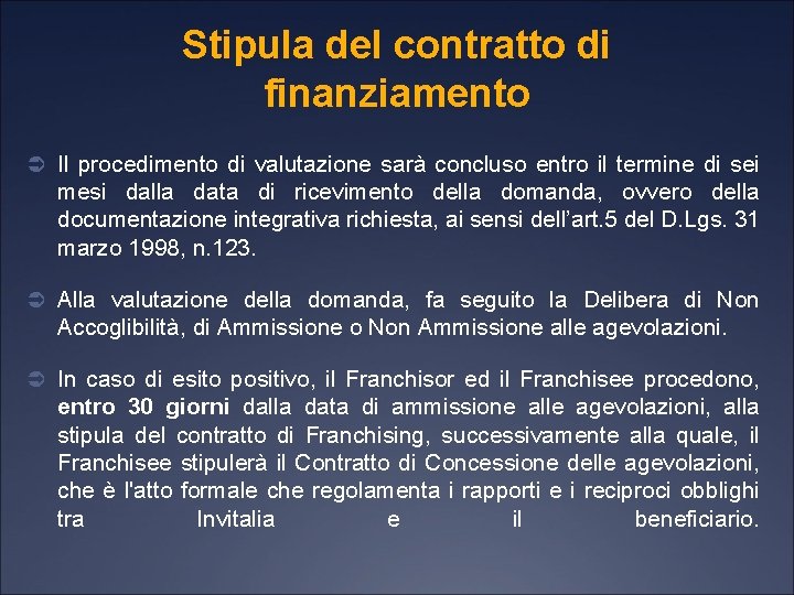 Stipula del contratto di finanziamento Ü Il procedimento di valutazione sarà concluso entro il