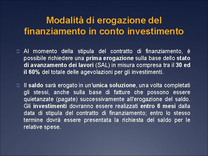 Modalità di erogazione del finanziamento in conto investimento Ü Al momento della stipula del