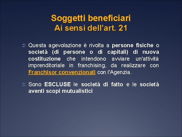 Soggetti beneficiari Ai sensi dell’art. 21 Ü Questa agevolazione è rivolta a persone fisiche