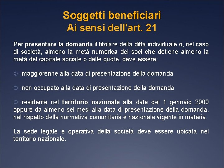 Soggetti beneficiari Ai sensi dell’art. 21 Per presentare la domanda il titolare della ditta