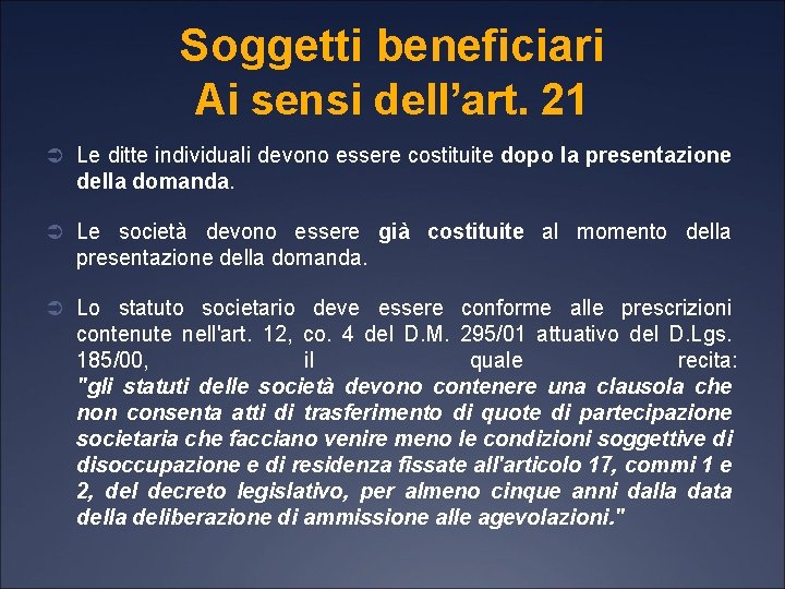 Soggetti beneficiari Ai sensi dell’art. 21 Ü Le ditte individuali devono essere costituite dopo