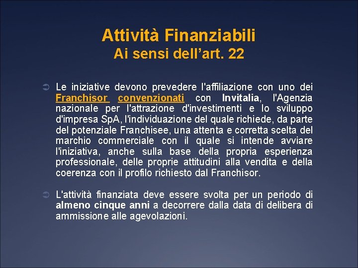 Attività Finanziabili Ai sensi dell’art. 22 Ü Le iniziative devono prevedere l'affiliazione con uno