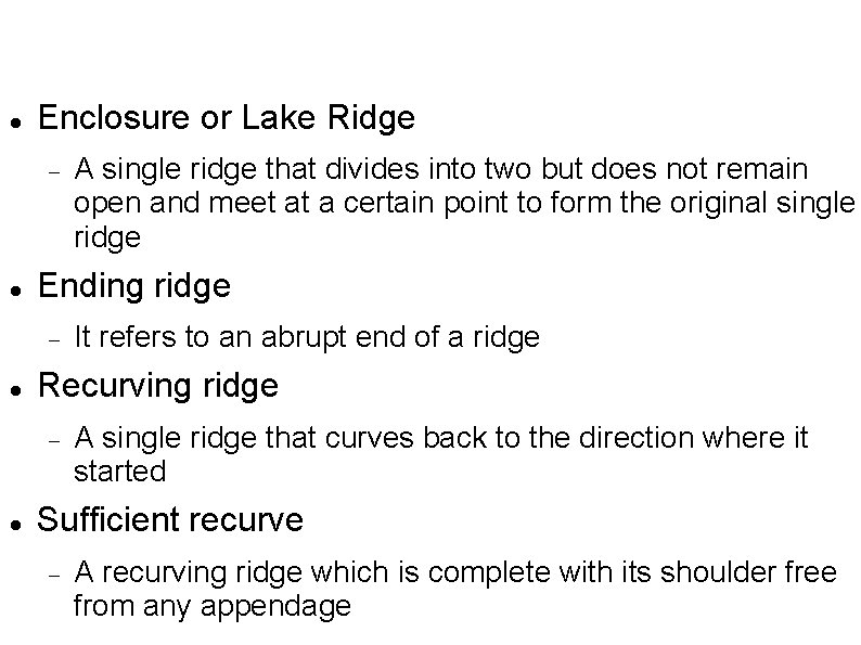  Enclosure or Lake Ridge Ending ridge It refers to an abrupt end of