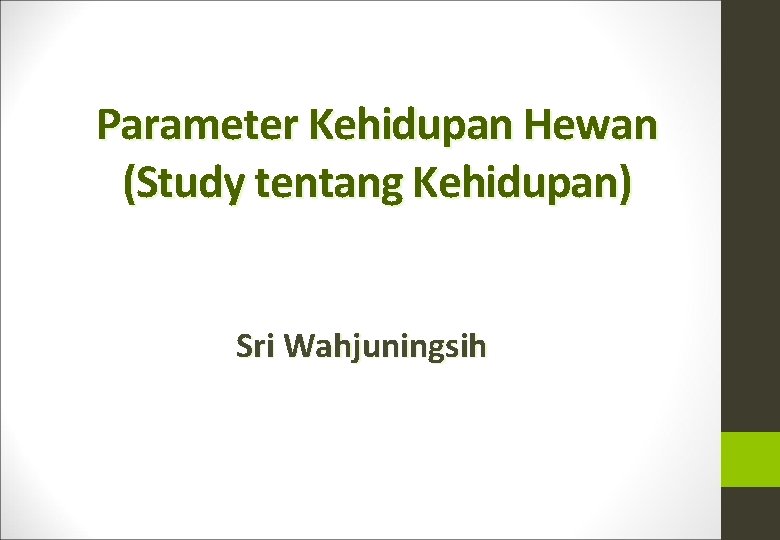 Parameter Kehidupan Hewan (Study tentang Kehidupan) Sri Wahjuningsih 