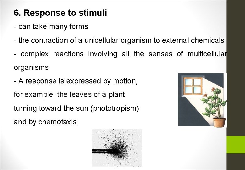 6. Response to stimuli - can take many forms - the contraction of a
