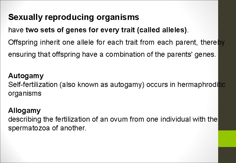 Sexually reproducing organisms have two sets of genes for every trait (called alleles). Offspring