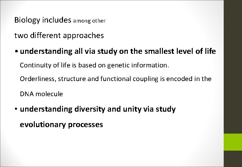 Biology includes among other two different approaches • understanding all via study on the