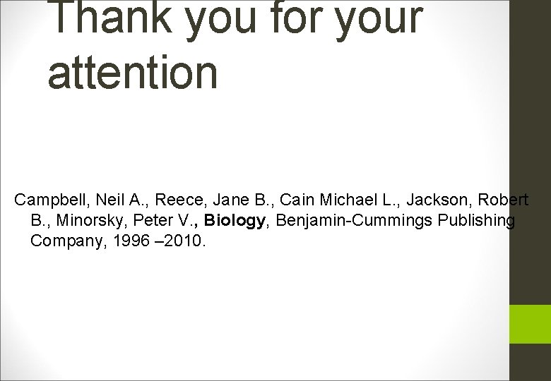 Thank you for your attention Campbell, Neil A. , Reece, Jane B. , Cain