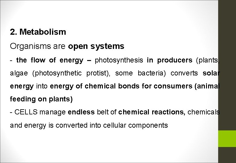 2. Metabolism Organisms are open systems - the flow of energy – photosynthesis in