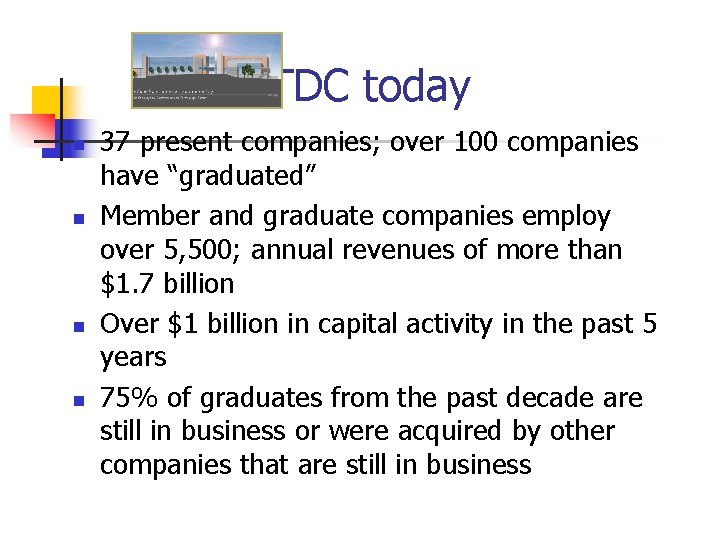 ATDC today n n 37 present companies; over 100 companies have “graduated” Member and ATDC today n n 37 present companies; over 100 companies have “graduated” Member and