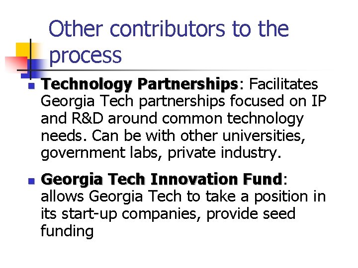 Other contributors to the process n n Technology Partnerships: Partnerships Facilitates Georgia Tech partnerships Other contributors to the process n n Technology Partnerships: Partnerships Facilitates Georgia Tech partnerships