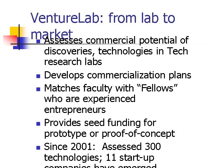 Venture. Lab: from lab to market n Assesses commercial potential of n n discoveries, Venture. Lab: from lab to market n Assesses commercial potential of n n discoveries,