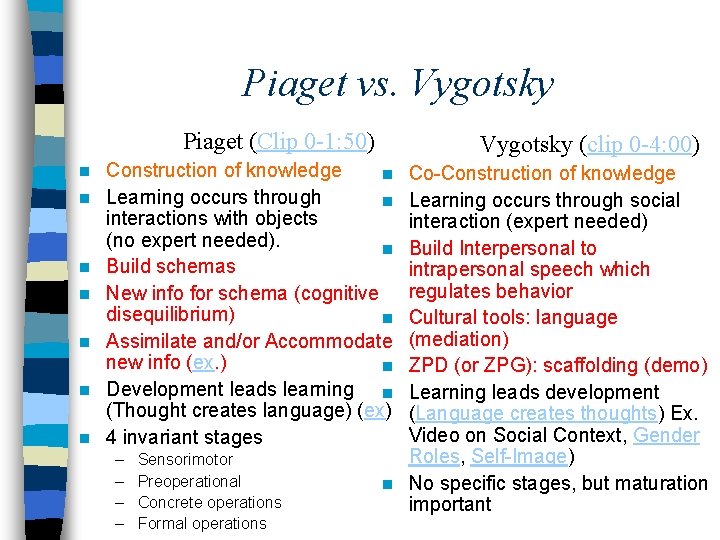 Piaget vs. Vygotsky Piaget (Clip 0 -1: 50) n n n n Vygotsky (clip