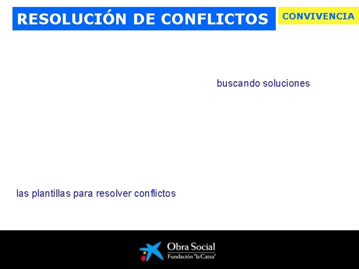 RESOLUCIÓN DE CONFLICTOS CONVIVENCIA buscando soluciones las plantillas para resolver conflictos 