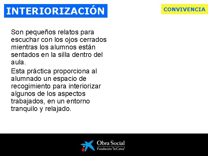 INTERIORIZACIÓN Son pequeños relatos para escuchar con los ojos cerrados mientras los alumnos están