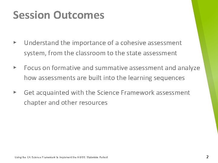 Session Outcomes ▸ Understand the importance of a cohesive assessment system, from the classroom