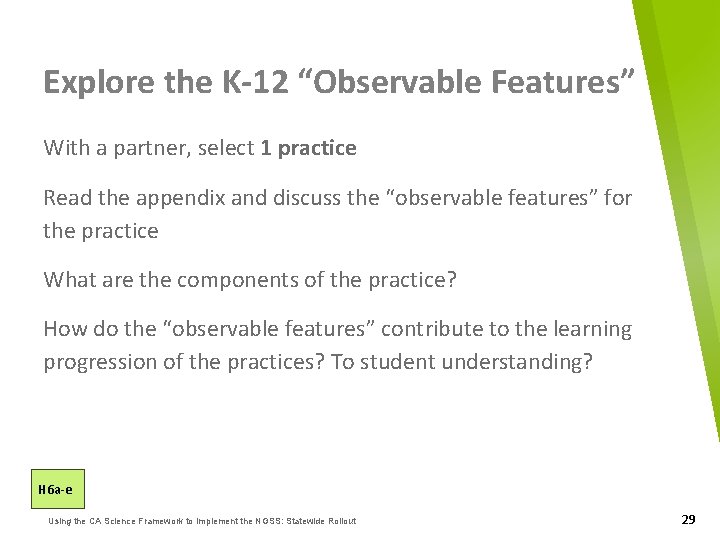 Explore the K-12 “Observable Features” With a partner, select 1 practice Read the appendix