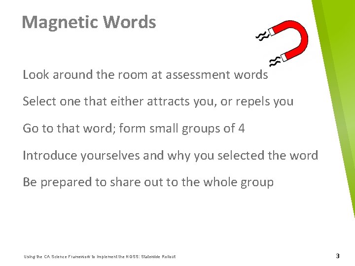 Magnetic Words Look around the room at assessment words Select one that either attracts