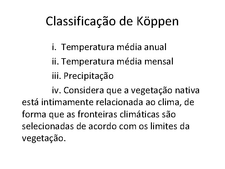Classificação de Köppen i. Temperatura média anual ii. Temperatura média mensal iii. Precipitação iv.