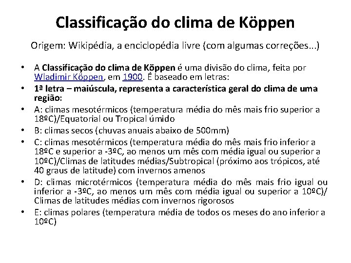 Classificação do clima de Köppen Origem: Wikipédia, a enciclopédia livre (com algumas correções. .