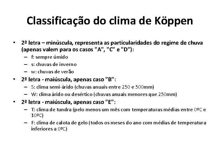 Classificação do clima de Köppen • 2ª letra – minúscula, representa as particularidades do