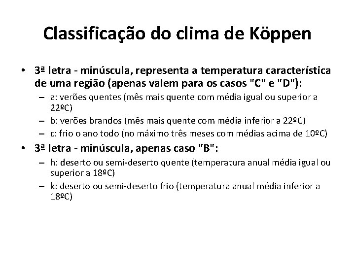 Classificação do clima de Köppen • 3ª letra - minúscula, representa a temperatura característica