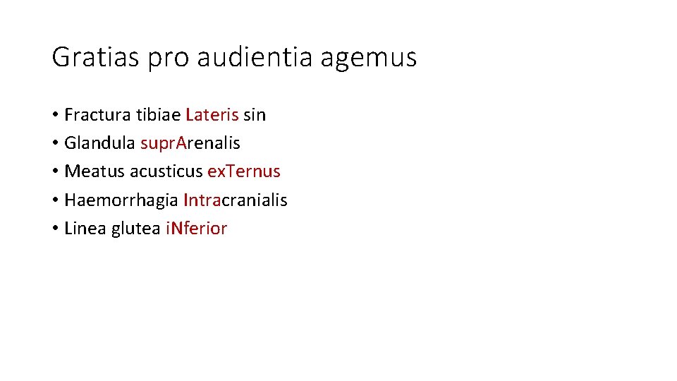 Gratias pro audientia agemus • Fractura tibiae Lateris sin • Glandula supr. Arenalis •