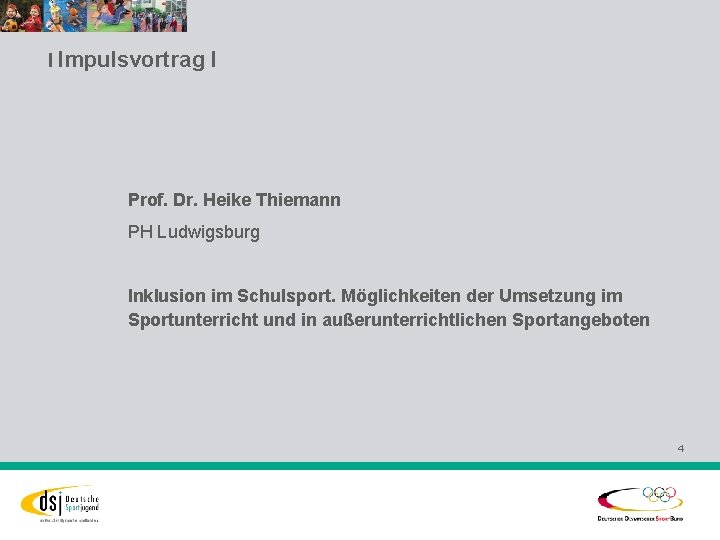 l Impulsvortrag I Prof. Dr. Heike Thiemann PH Ludwigsburg Inklusion im Schulsport. Möglichkeiten der