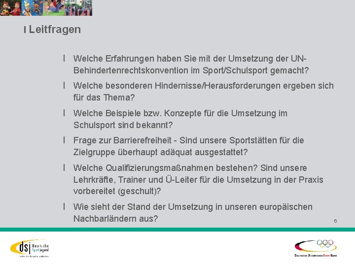 l Leitfragen l Welche Erfahrungen haben Sie mit der Umsetzung der UNBehindertenrechtskonvention im Sport/Schulsport