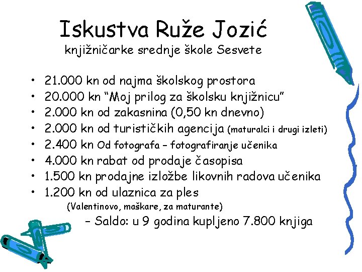 Iskustva Ruže Jozić knjižničarke srednje škole Sesvete • • 21. 000 kn od najma