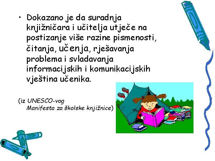  • Dokazano je da suradnja knjižničara i učitelja utječe na postizanje više razine