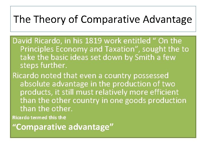 The Theory of Comparative Advantage David Ricardo, in his 1819 work entitled “ On
