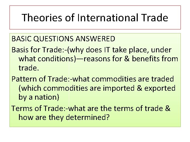 Theories of International Trade BASIC QUESTIONS ANSWERED Basis for Trade: -(why does IT take