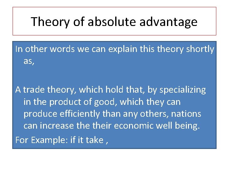 Theory of absolute advantage In other words we can explain this theory shortly as,