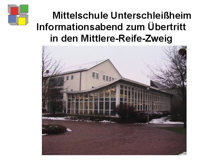 Mittelschule Unterschleißheim Informationsabend zum Übertritt in den Mittlere-Reife-Zweig 