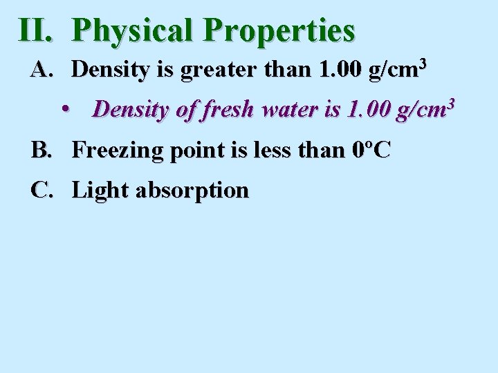 II. Physical Properties A. Density is greater than 1. 00 g/cm 3 • Density II. Physical Properties A. Density is greater than 1. 00 g/cm 3 • Density