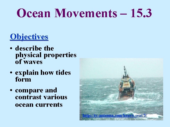Ocean Movements – 15. 3 Objectives • describe the physical properties of waves • Ocean Movements – 15. 3 Objectives • describe the physical properties of waves •
